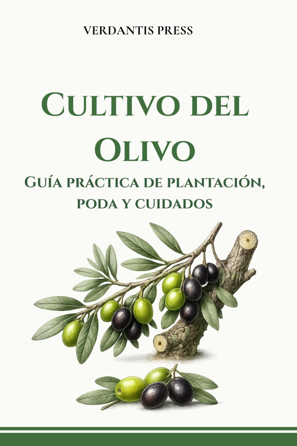 Cultivo del Olivo: Guía práctica de plantación, poda y cuidados (Guías prácticas Verdantis para el huerto)