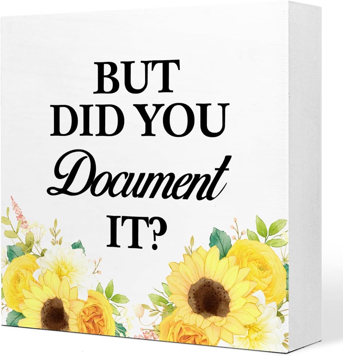 7x7 Inch Wooden Box Sign But Did You Document It Floral Decor