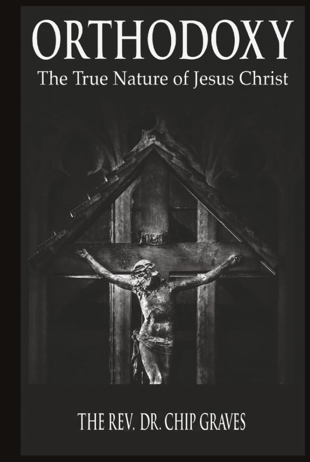 Orthodoxy: The True Nature of Jesus Christ