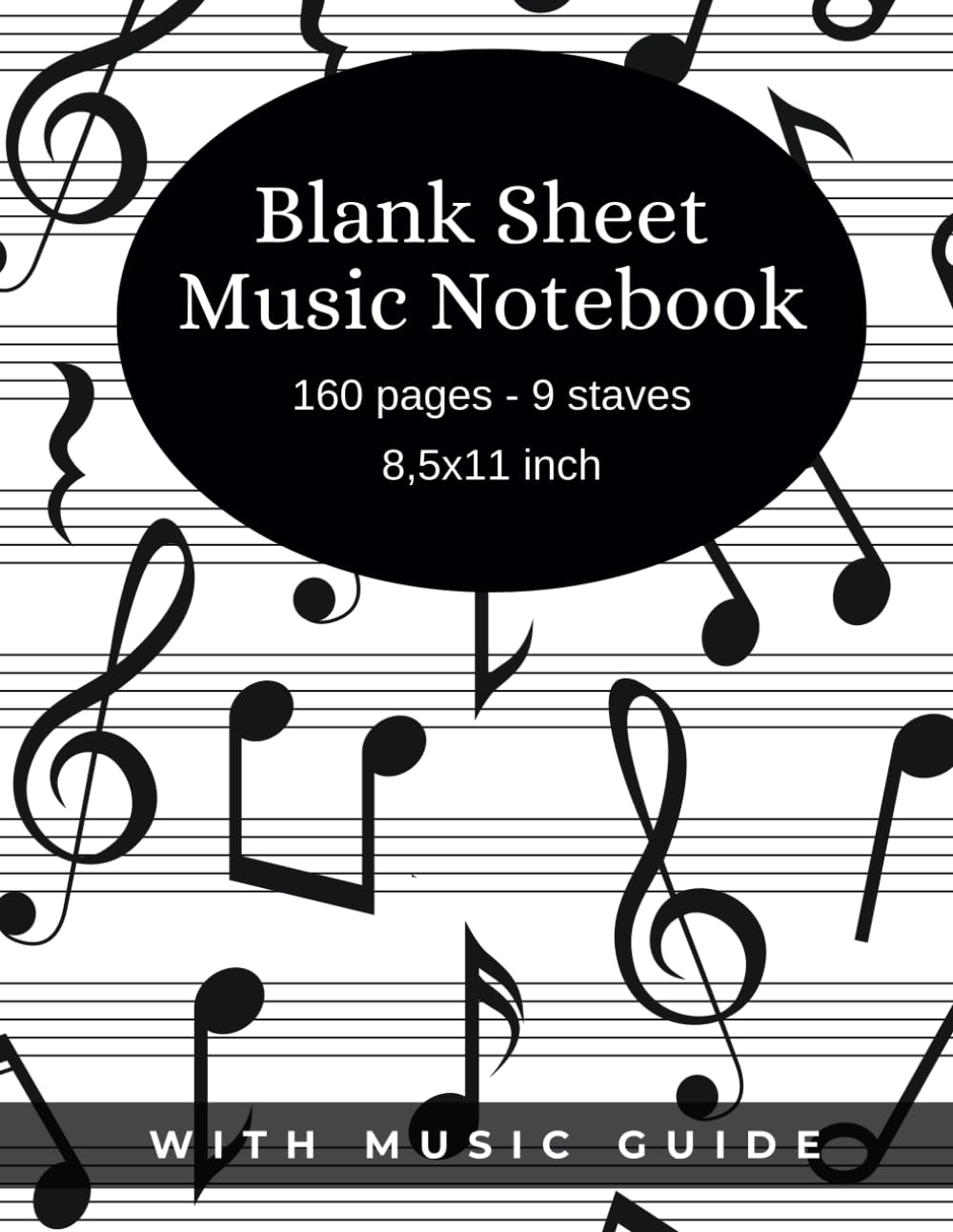 Blank Sheet Music Notebook with Music Guide (160 pages - 9 staves - 8,5x11 inch): Music Manuscript Paper for Musicians, Composers, and Songwriters - Composition Books Gifts - Musician Gift