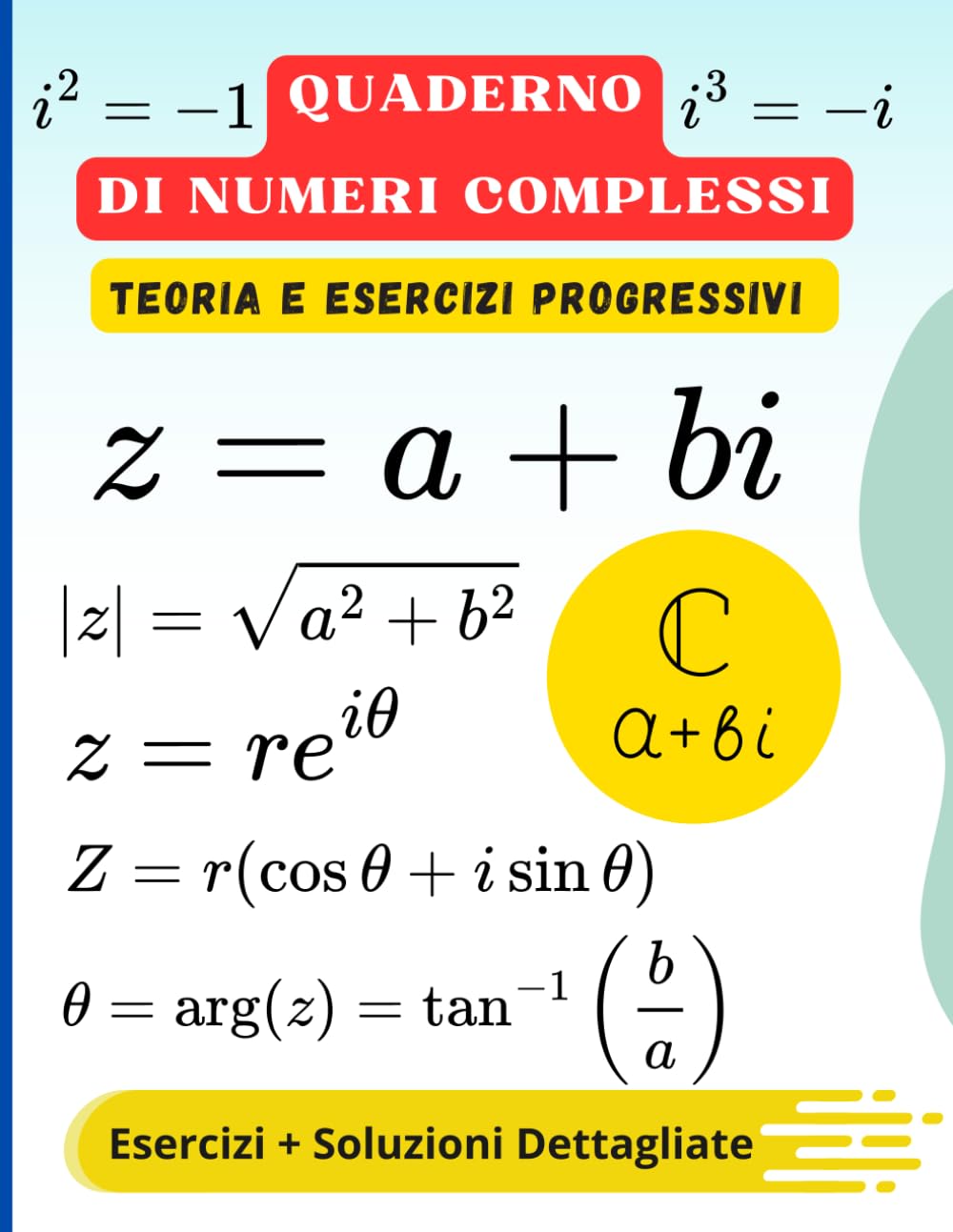 Quaderno di Numeri Complessi: Teoria, Esercizi Progressivi e Soluzioni Dettagliate