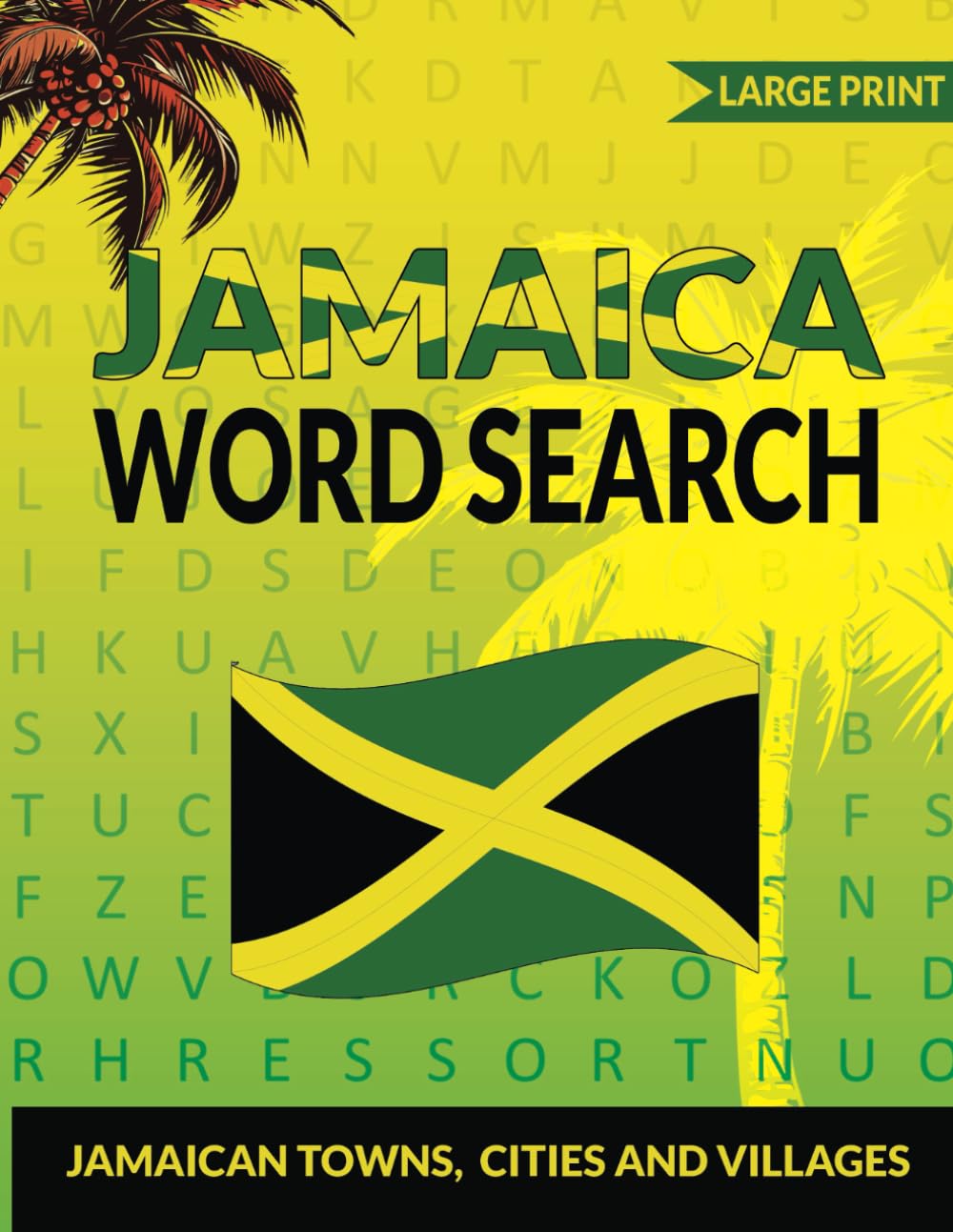 THE BEAUTIFUL COUNTRY OF JAMAICA WORD SEARCH PUZZLES: JAMAICA - LARGE PRINT: JAMAICAN TOWNS, CITIES AND VILLAGES