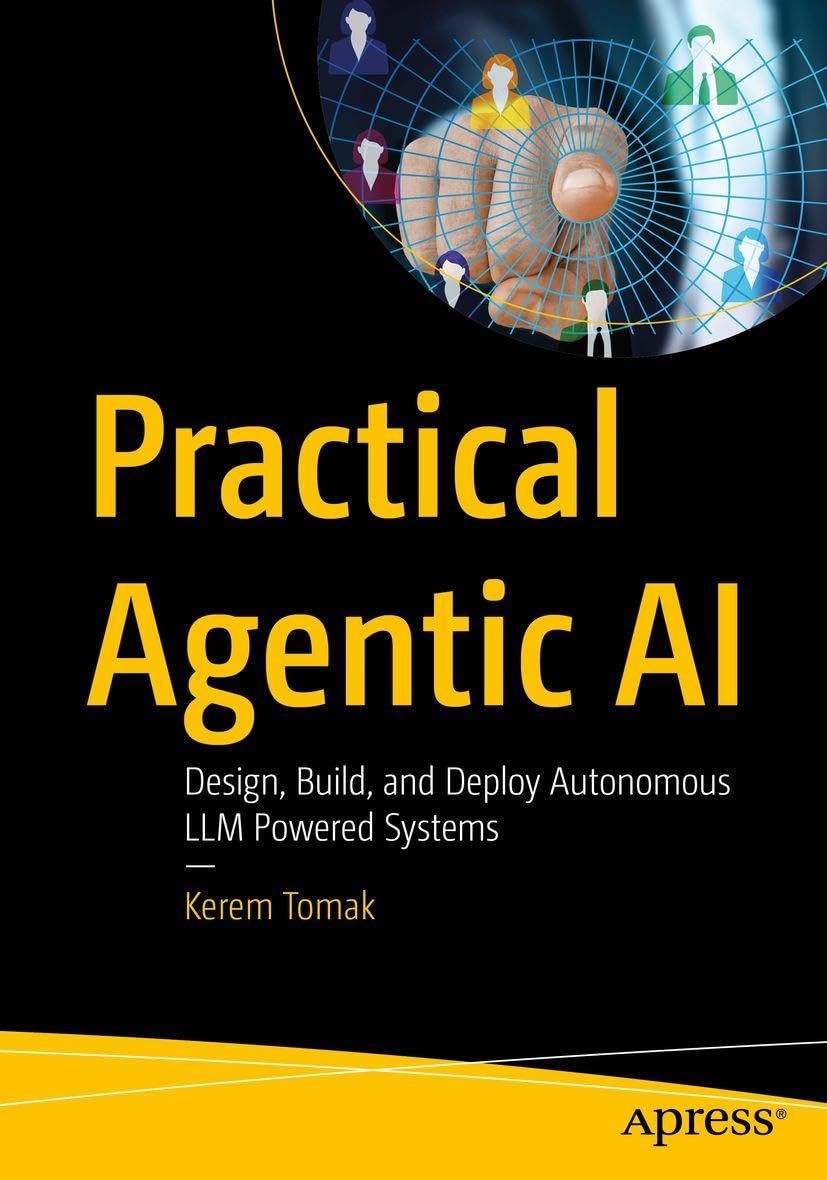 Practical Agentic AI: Design, Build, and Deploy Autonomous LLM Powered Systems