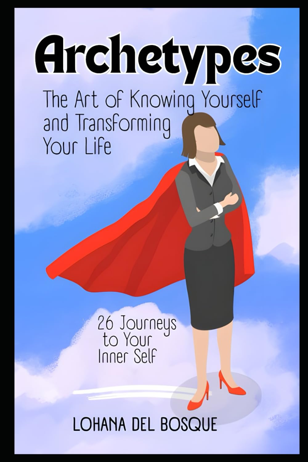 Archetypes: The Art of Knowing Yourself and Transforming Your Life