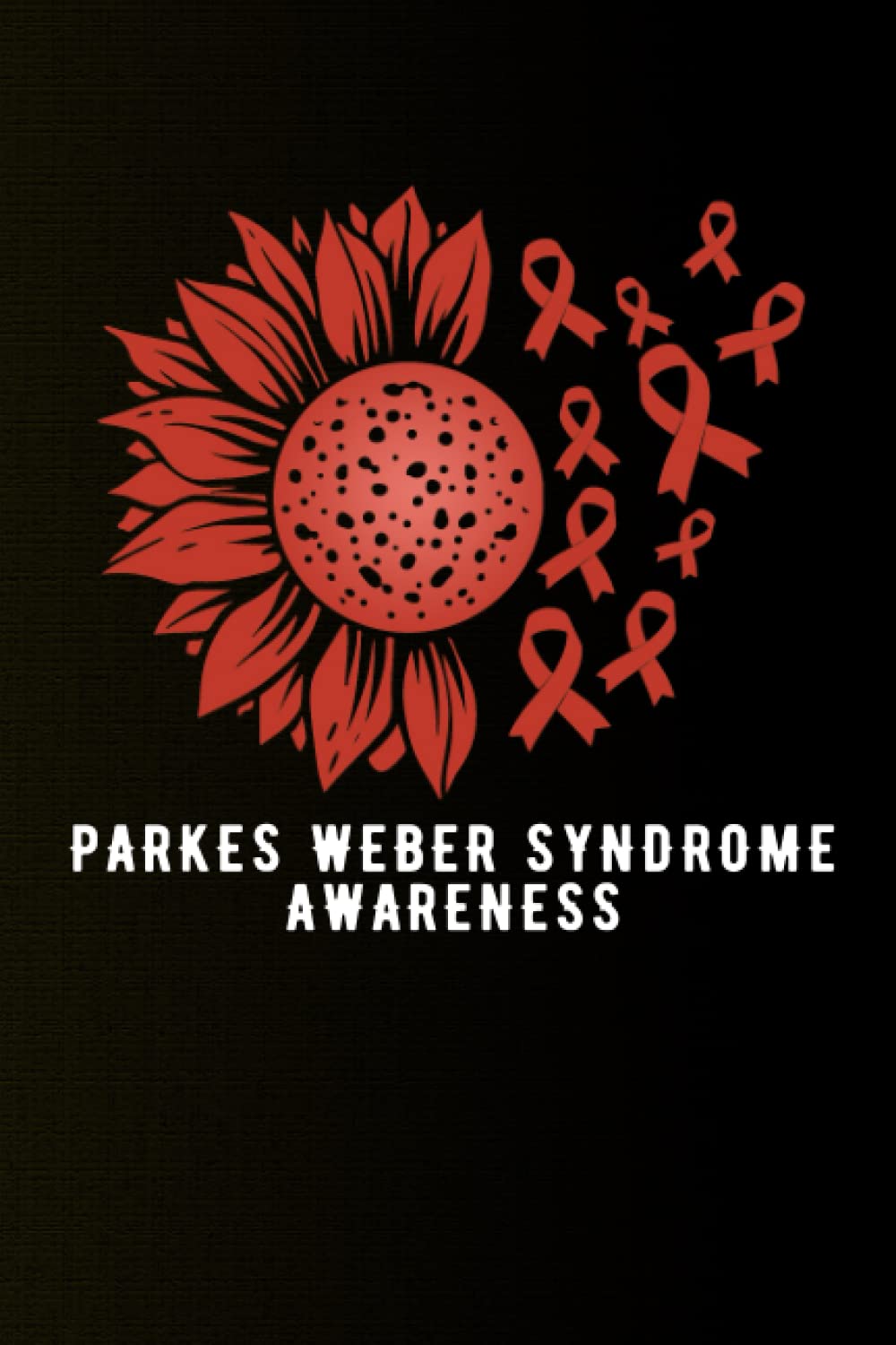 Parkes Weber Syndrome Awareness Notebook with sunflower ribbon: Parkes Weber Syndrome Journal Notebook (6x9), Perfect gift Parkes Weber Syndrome Awareness
