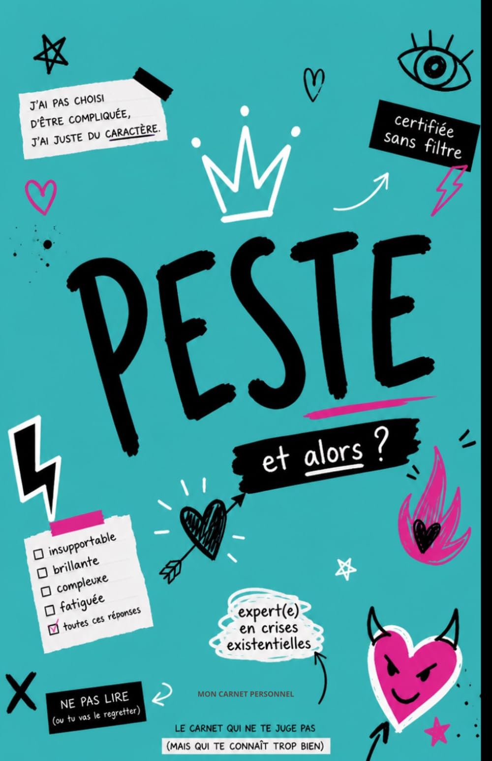 PESTE – Carnet sans filtre pour écrire, râler et penser trop: Journal guidé avec humour, pages à compléter, to-do list, notes et citations à colorier (Collection Sans Filtre)