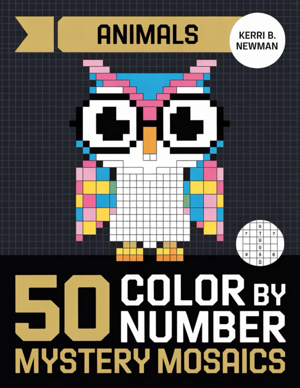 Mystery Animal Mosaics Color by Number Book: A Creative Color-by-Number Puzzle Book Where Every Page Reveals a Surprise Animal Through Tiny Numbered Squares