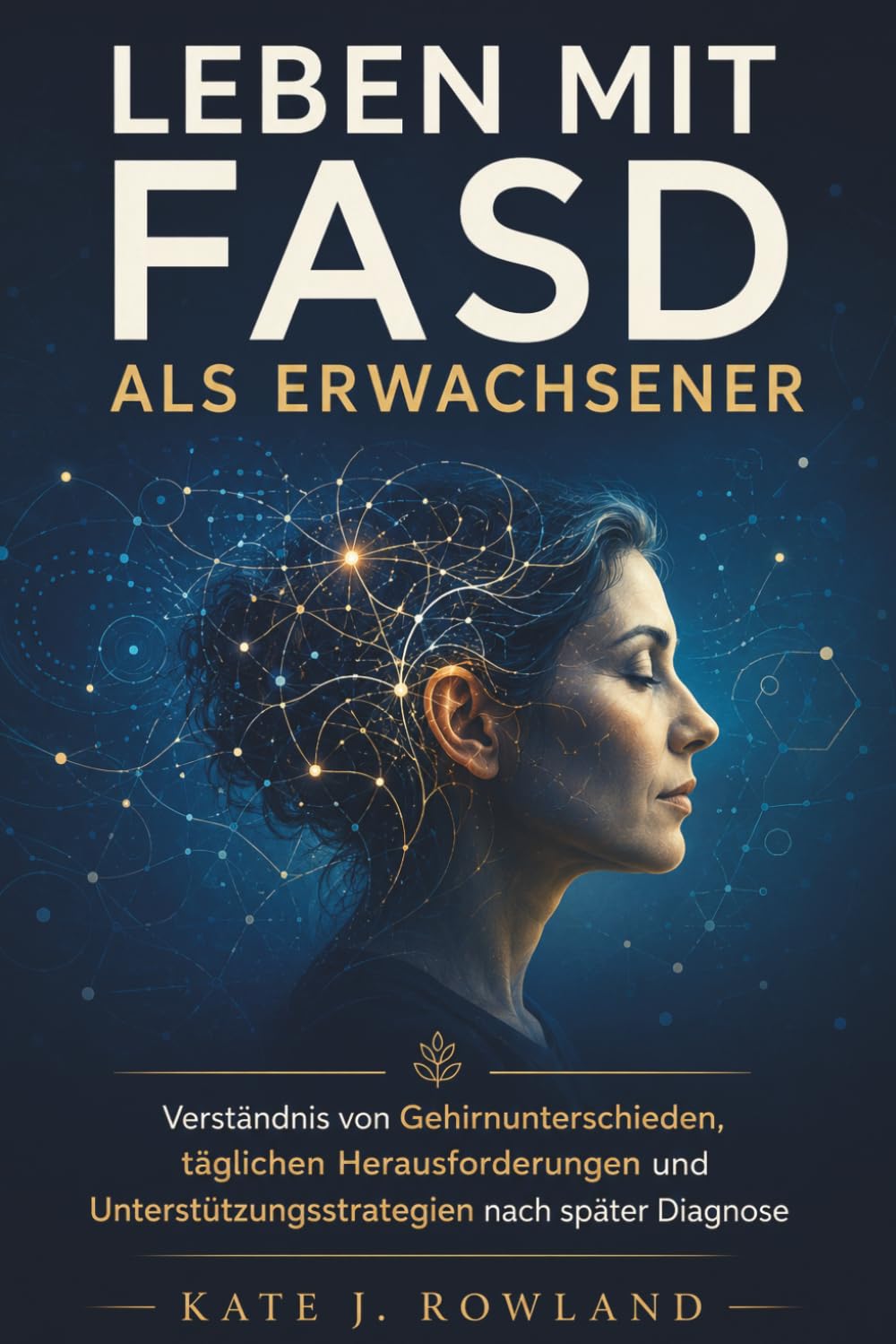Leben Mit Fasd Als Erwachsener: Verständnis von Gehirnunterschieden, täglichen Herausforderungen und Unterstützungsstrategien nach später Diagnose