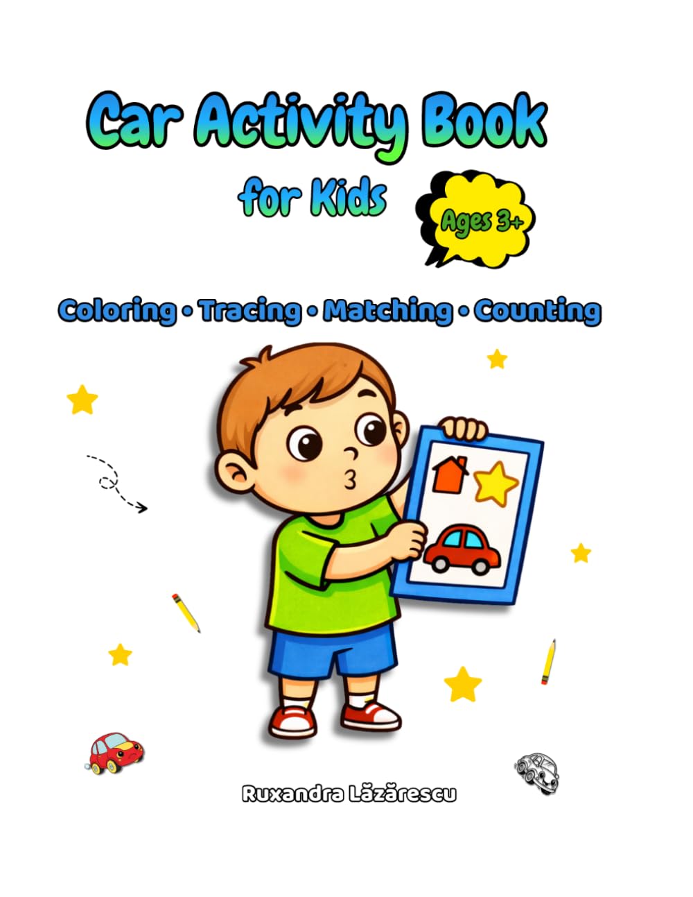 Car Activity Book for Kids Ages 3+: Fun and Educational Activities: Coloring, Tracing, Matching, Counting for Toddlers and Preschoolers