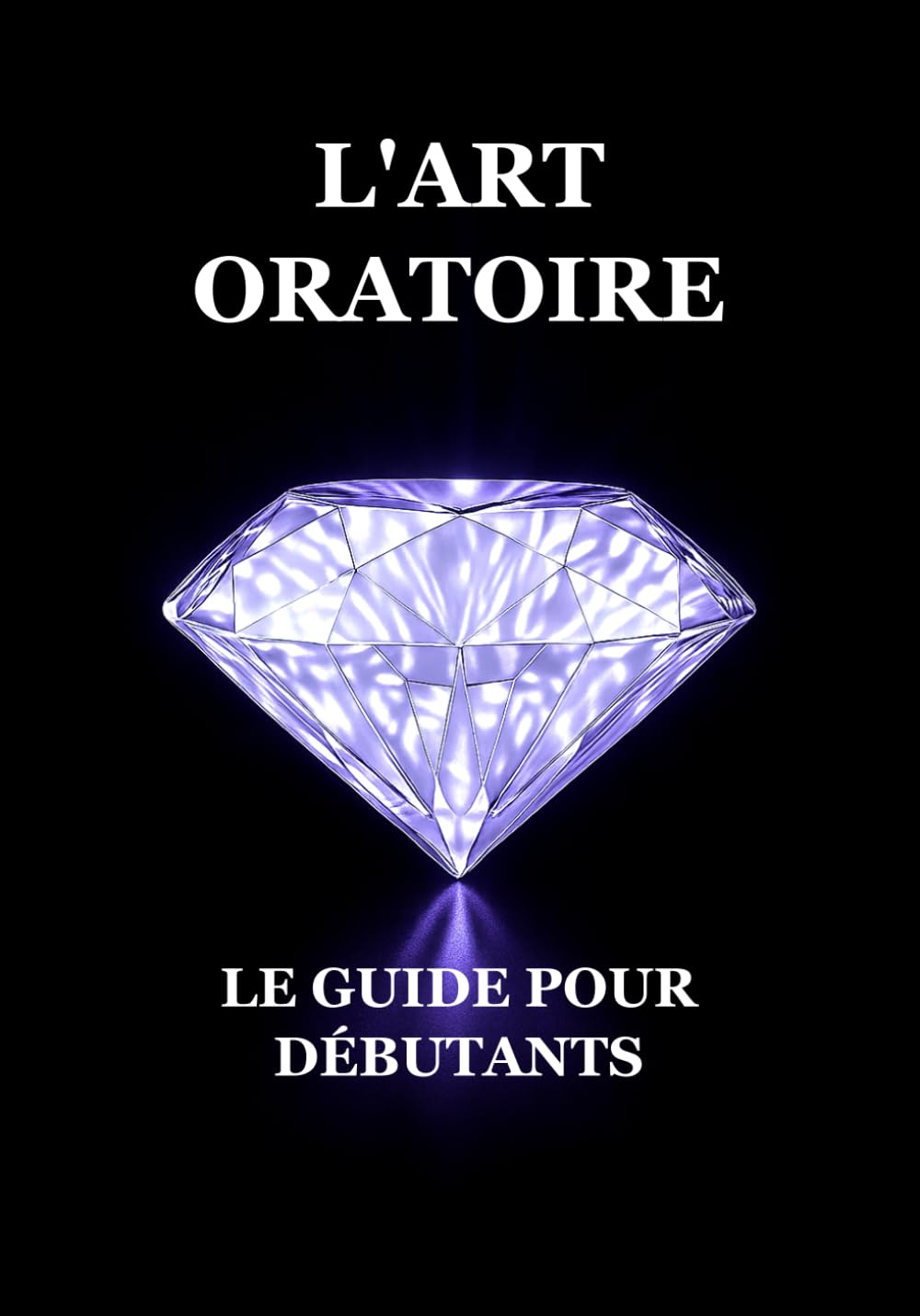 L'Art Oratoire : Le Guide pour Débutants