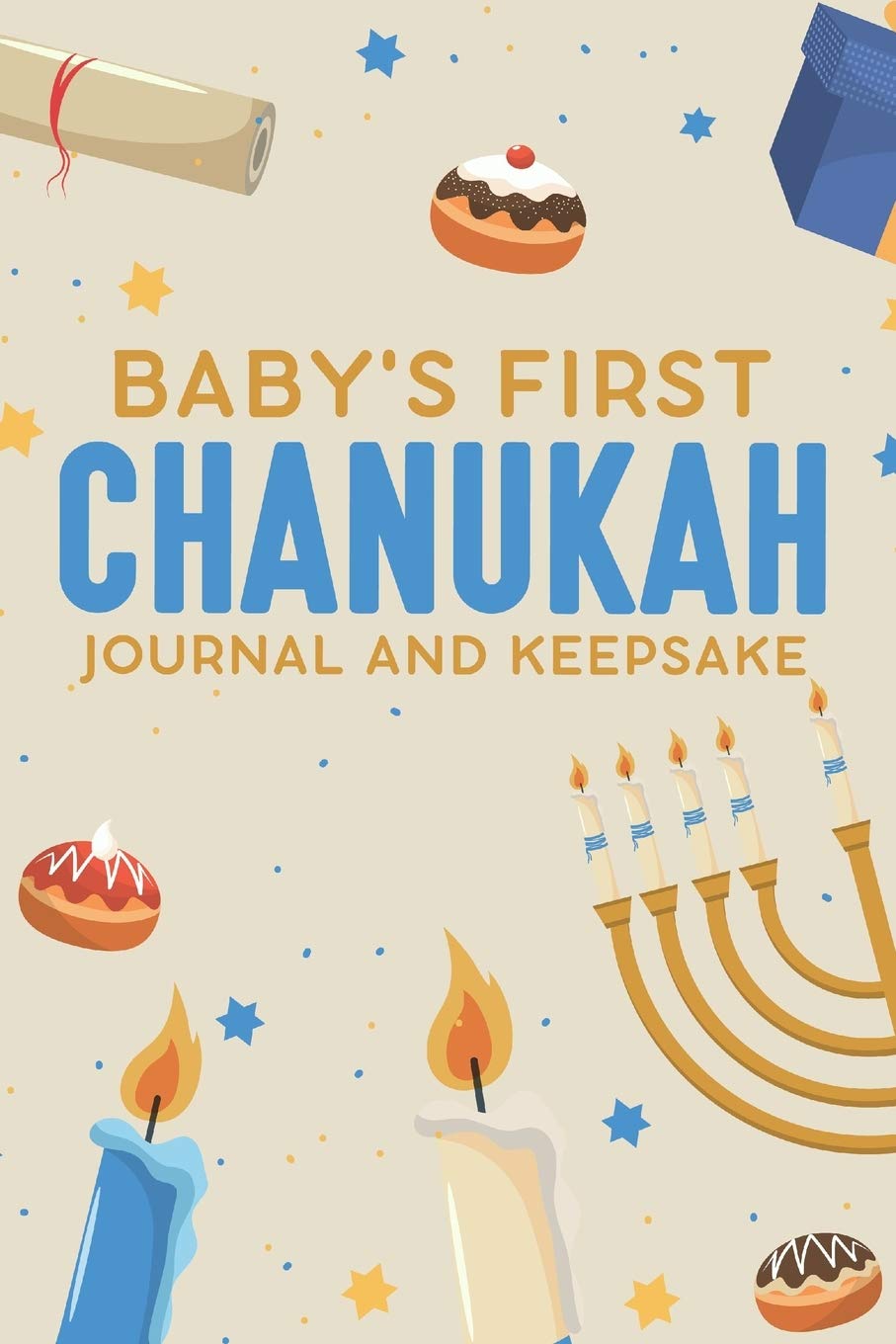 Baby’s First Chanukah Journal And Family Keepsake: Write Down Precious Holiday Memories To Keep And Treasure Forever