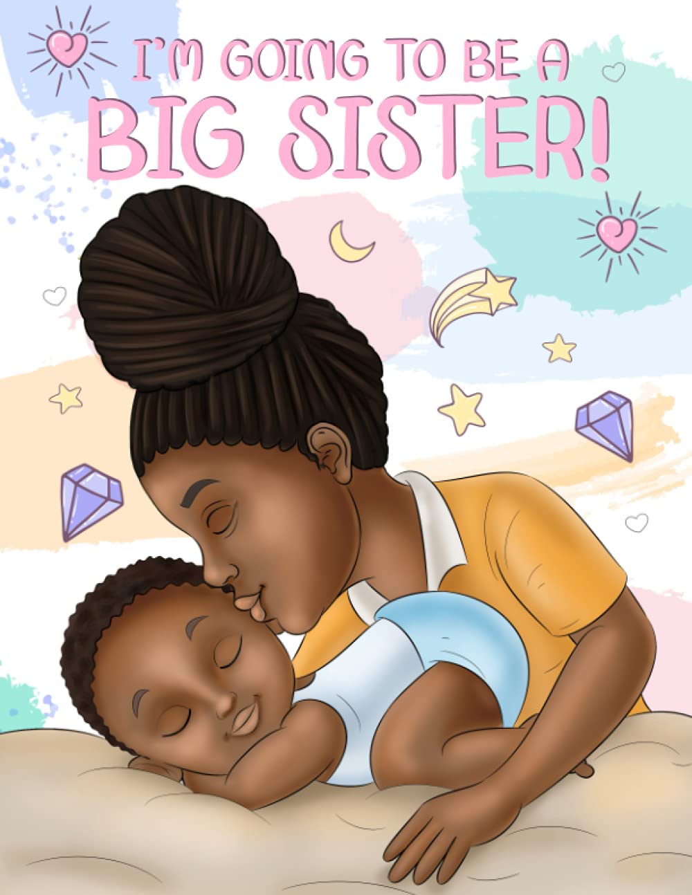 I'm Going to Be a Big Sister!: A Heartwarming Book to Help Prepare a Soon-To-Be Older Sibling for a New Baby | Black & African American Children's Books