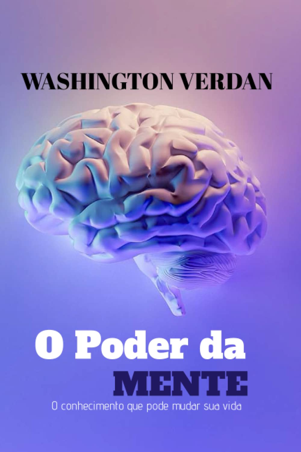 O PODER DA MENTE: O conhecimento que pode mudar sua vida