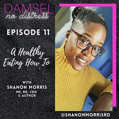 A Healthy Eating How To with Shanon Morris, MS, RD, CDN