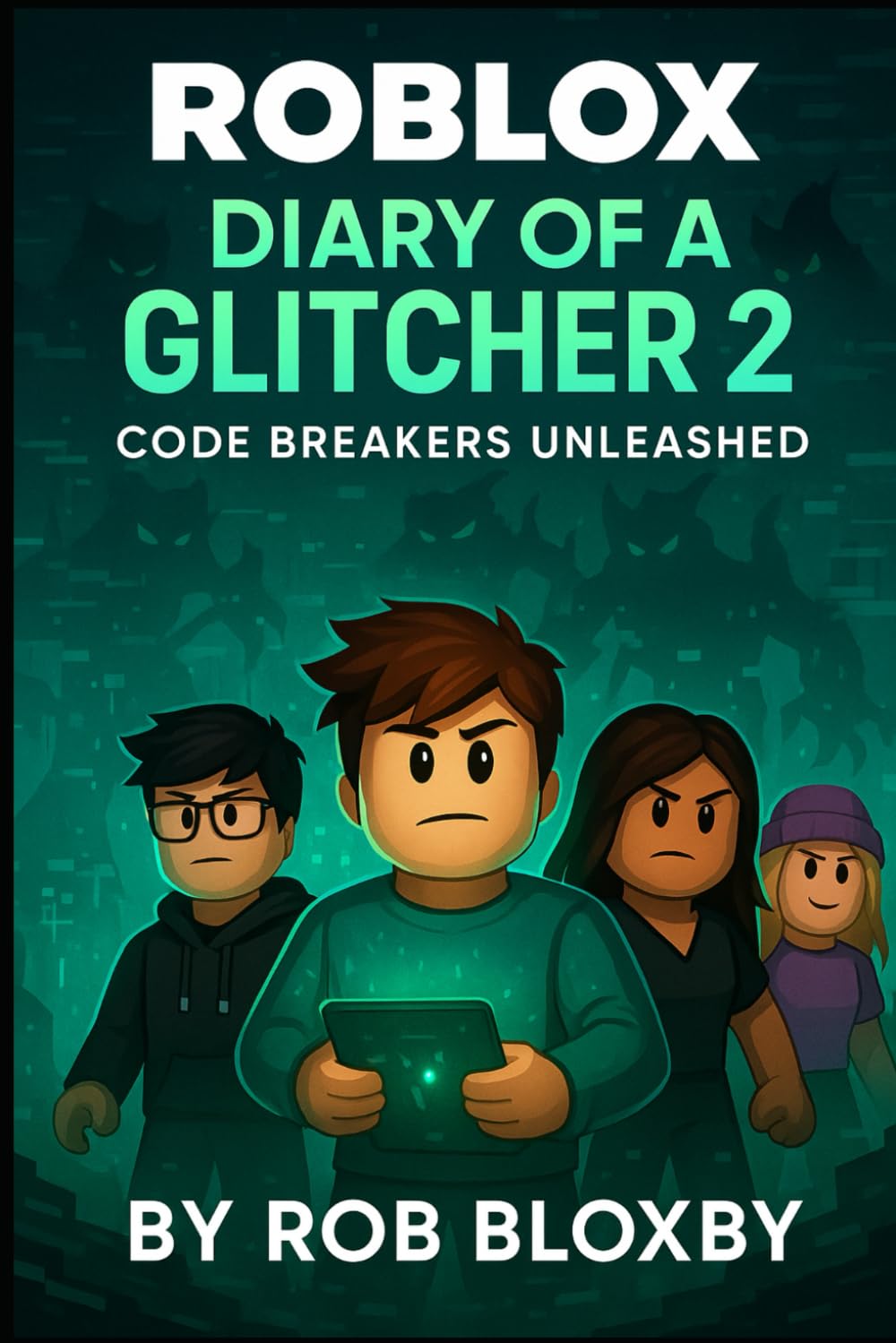 ROBLOX: Diary of a Glitcher 2: Code Breakers Unleashed (Unofficial) (Roblox Glitcher Series)