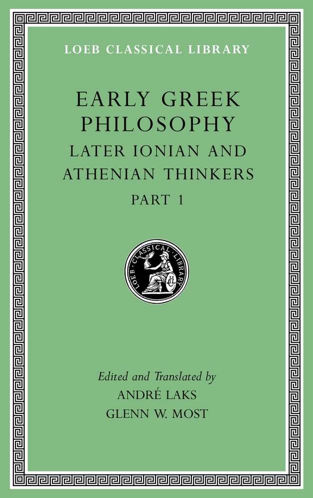 Early Greek Philosophy, Volume VI: Later Ionian and Athenian Thinkers, Part 1 (Loeb Classical Library 529)