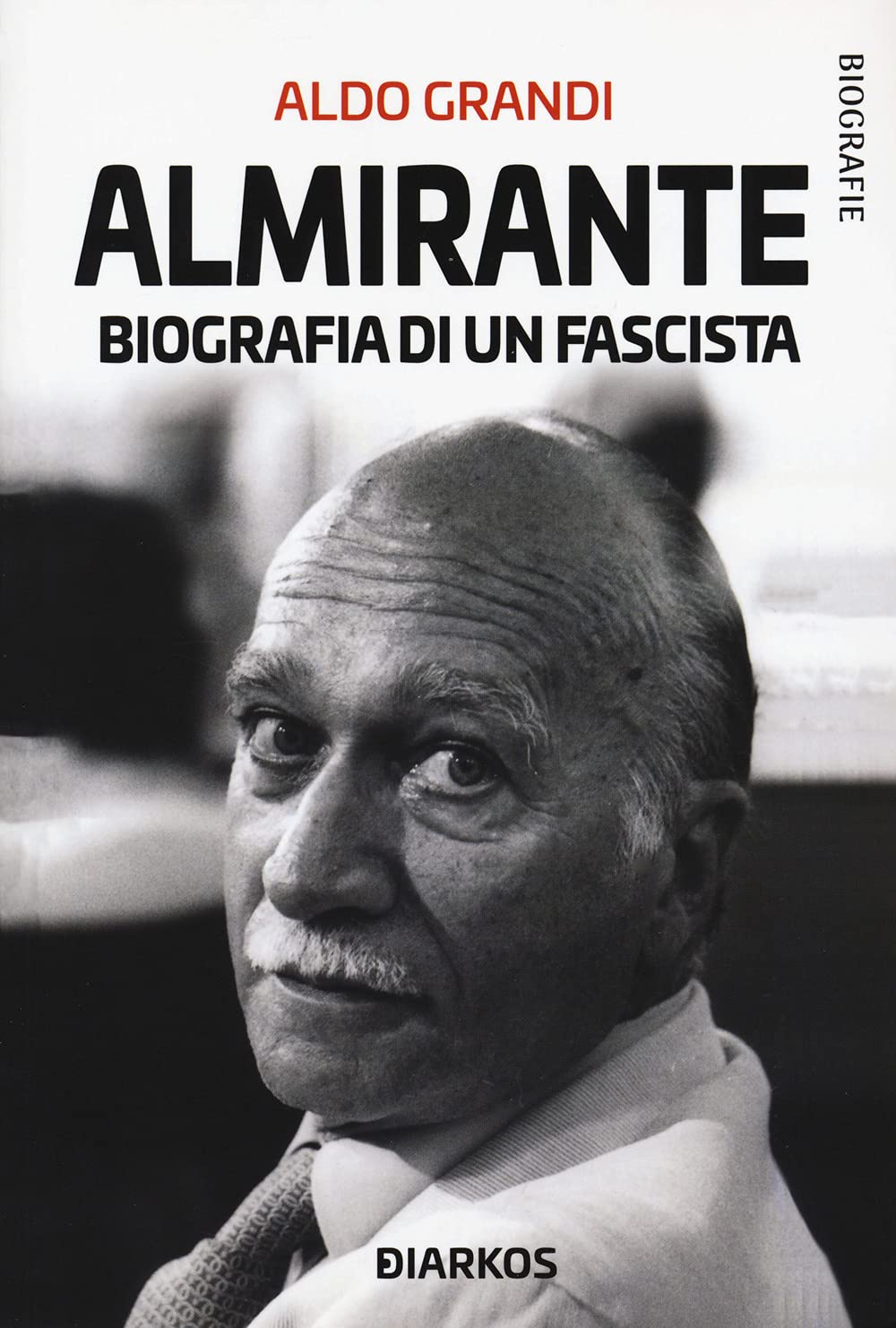 Almirante. Biografia Di Un Fascista - 4
