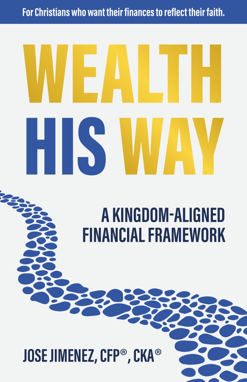 Wealth His Way: A Kingdom-Aligned Financial Framework