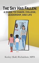 The Sky Has Fallen:: A Guide to Chaos, College, Leadership, and Life