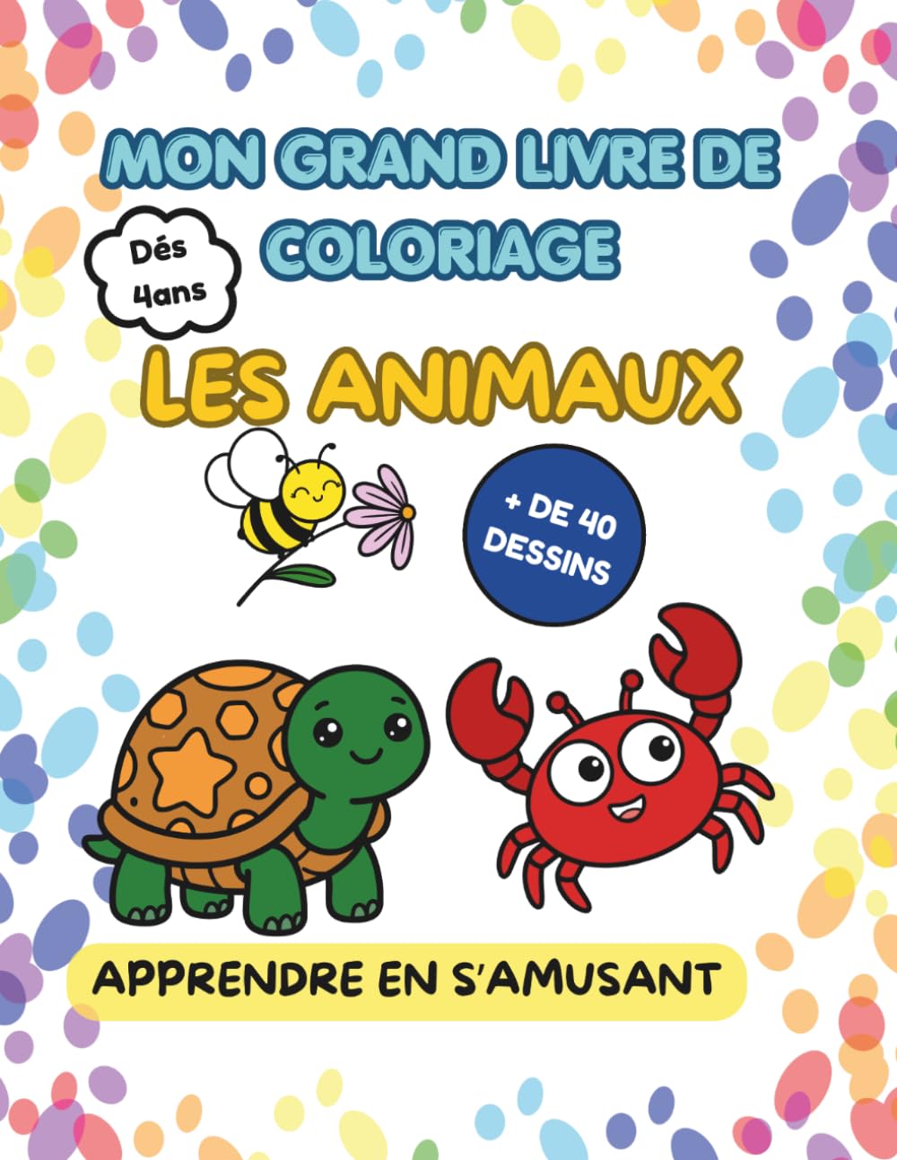 MON GRAND LIVRE DE COLORIAGE LES ANIMAUX: Livre de coloriage éducatif avec des devinettes pour découvrir les animaux dès 4 ans.