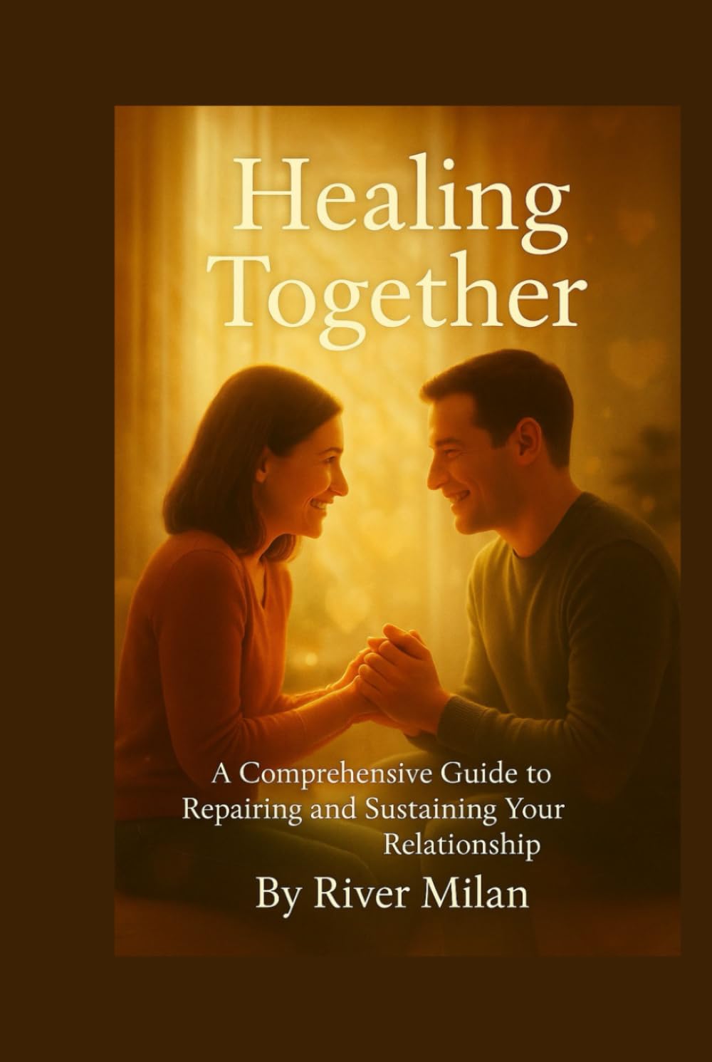 Healing Together: A Comprehensive Guide to Repairing and Sustaining Your Relationship