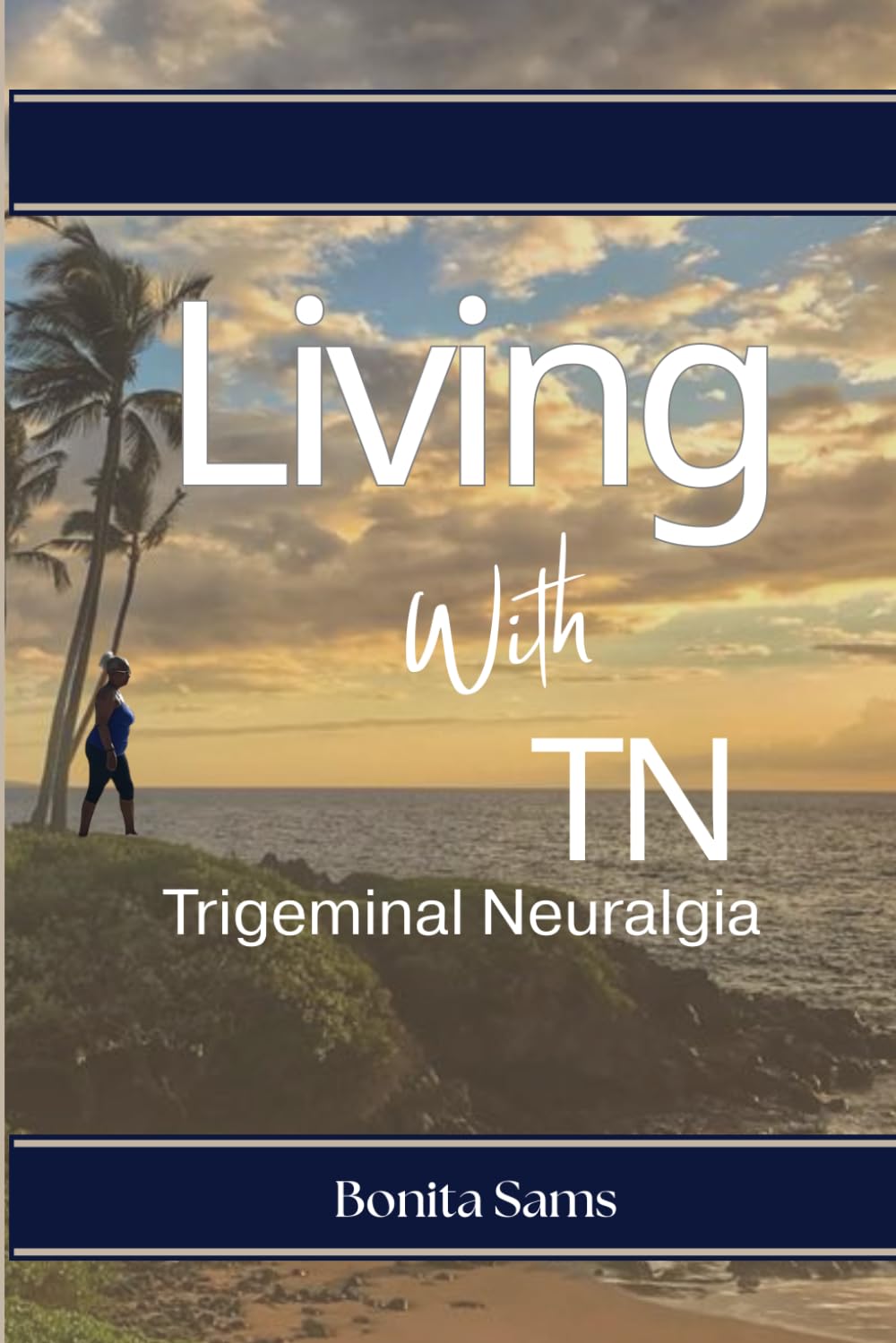 Living With TN: Trigeminal Neuralgia