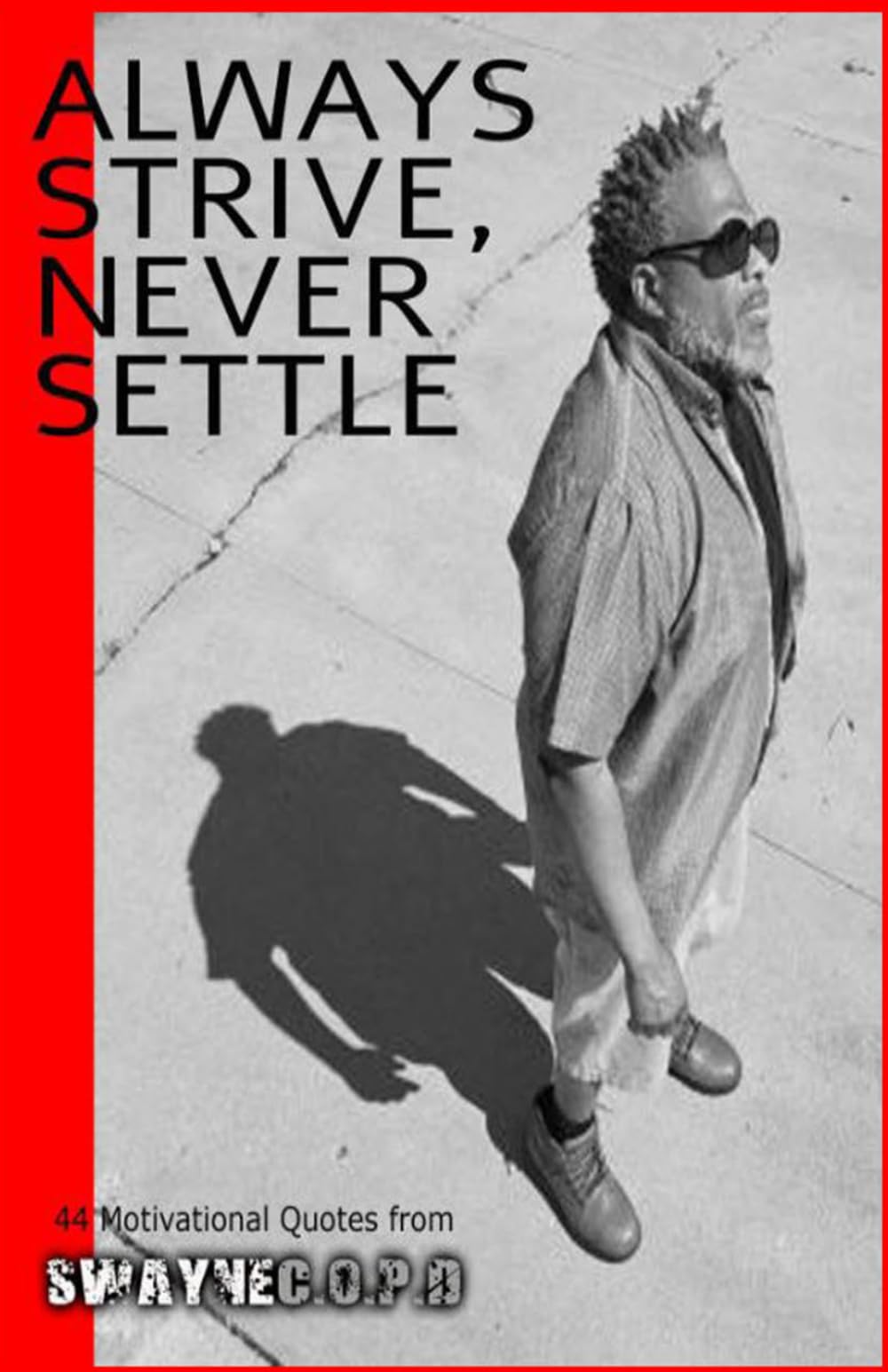 Always Strive, Never Settle: 44 Motivational Quotes from SWAYNEC.O.P.D