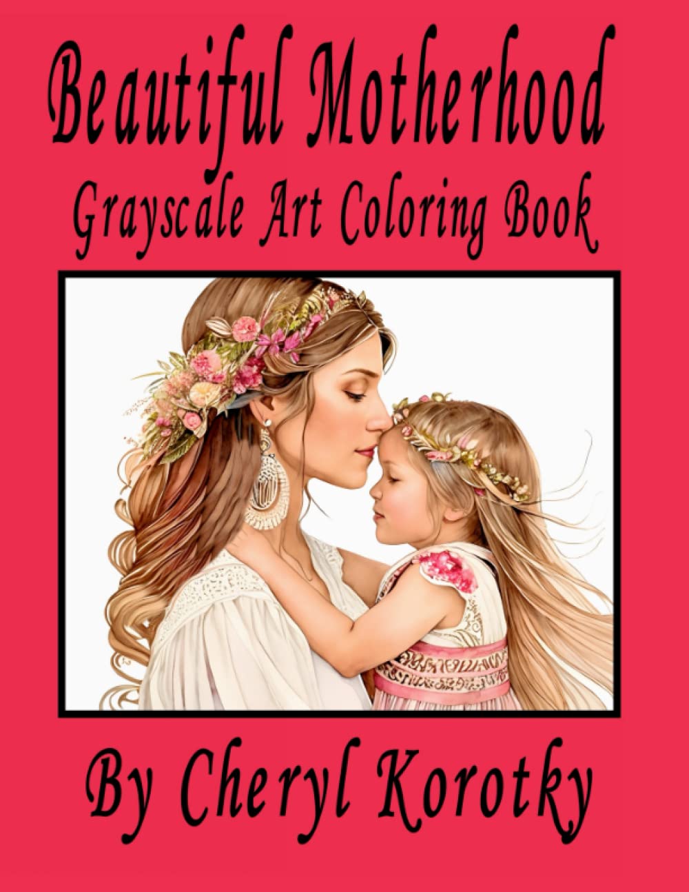 Beautiful Motherhood: Grayscale Art Coloring Book