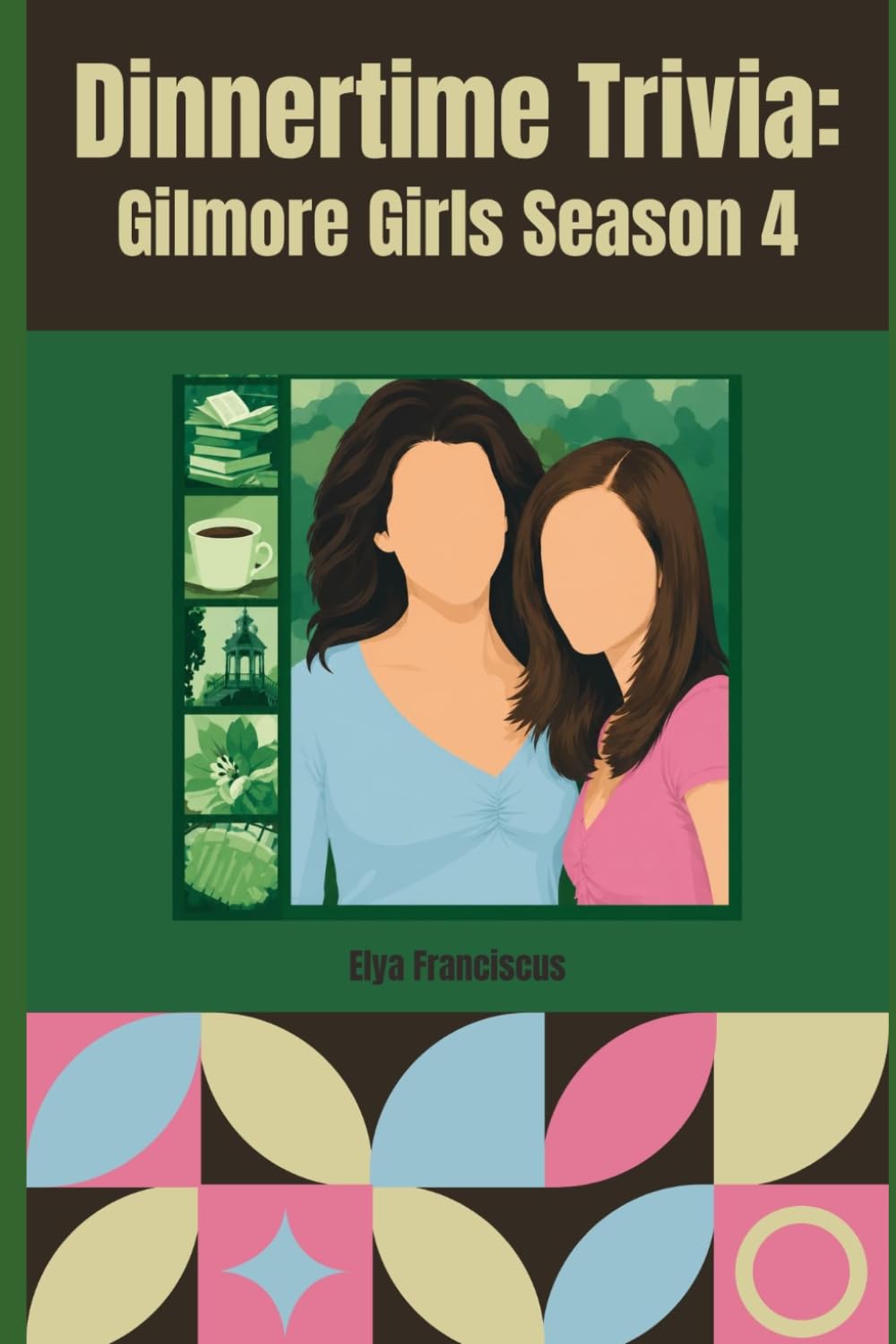 Gilmore Girls Season 4: A Dinnertime Trivia Book