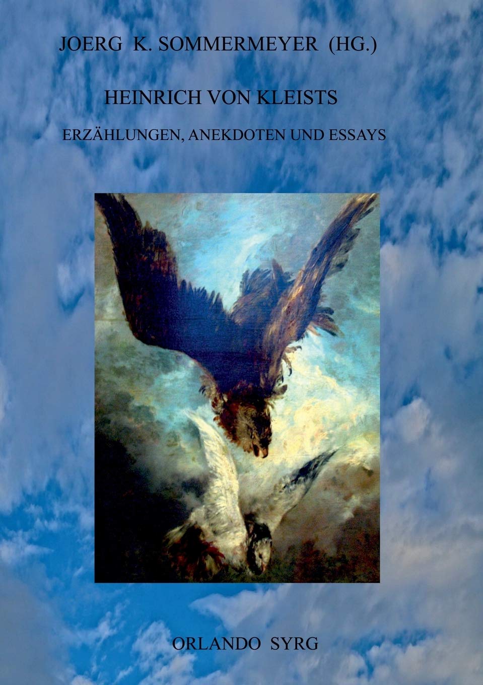 Heinrich von Kleists Erzählungen, Anekdoten und Essays: Michael Kohlhaas, Die Marquise von O..., Das Erdbeben in Chili, Die Verlobung in St. Domingo, Über das Marionettentheater u. a.