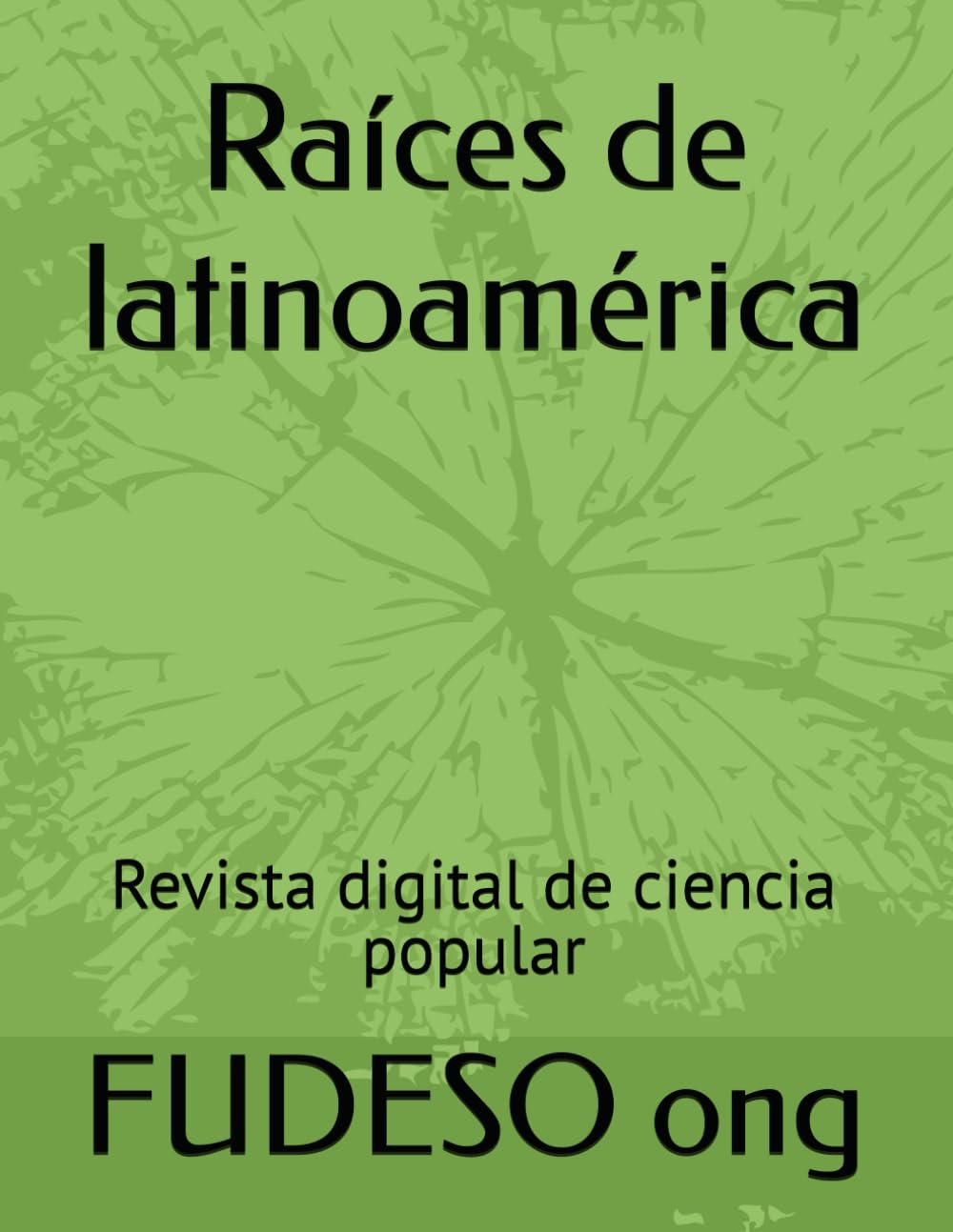 Raíces de latinoamérica: Revista digital de ciencia popular