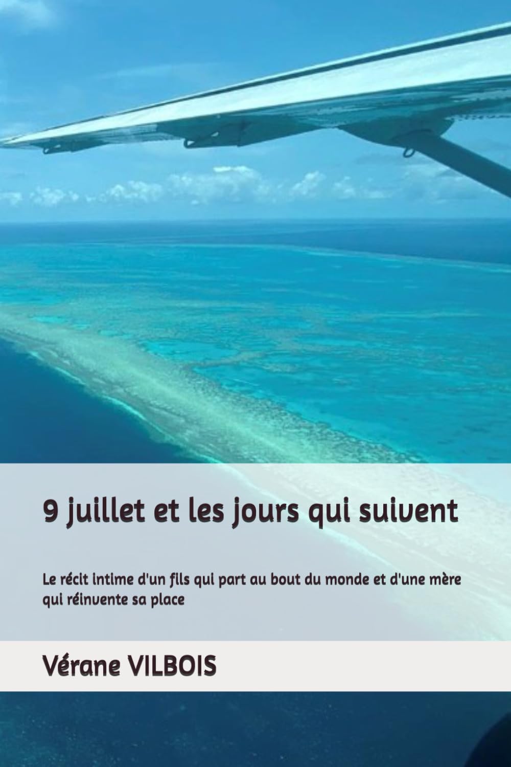 9 juillet et les jours qui suivent: Le récit intime d'un fils qui part au bout du monde et d'une mère qui réinvente sa place