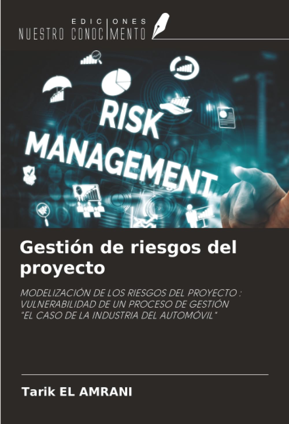 Gestión de riesgos del proyecto: MODELIZACIÓN DE LOS RIESGOS DEL PROYECTO :VULNERABILIDAD DE UN PROCESO DE GESTIÓN"EL CASO DE LA INDUSTRIA DEL AUTOMÓVIL"