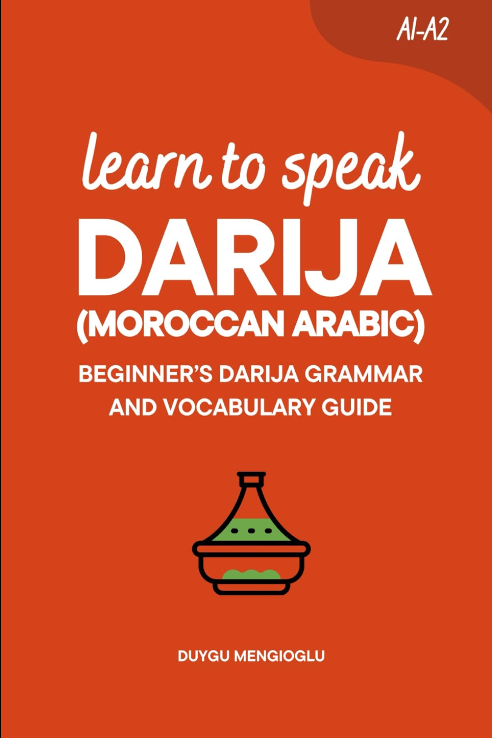 Learn to Speak Darija (Moroccan Arabic): Beginner’s Darija Grammar and Vocabulary Guide