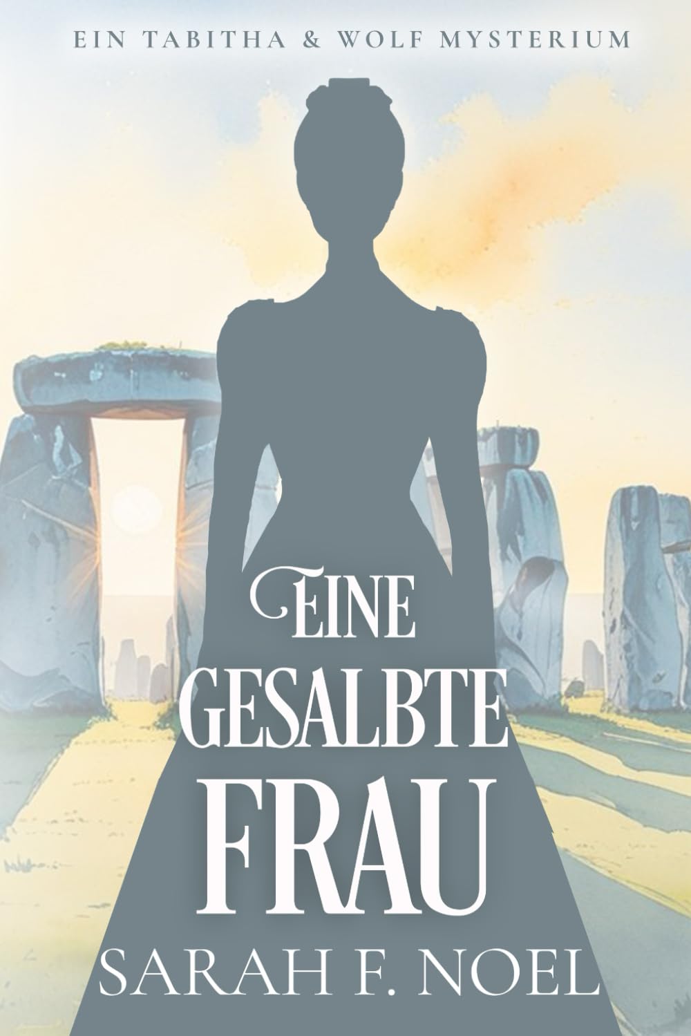 Eine gesalbte Frau: Ein Historischer Liebeskrimi mit Tabitha und Wolf (Tabitha und Wolf – Historische Krimis)