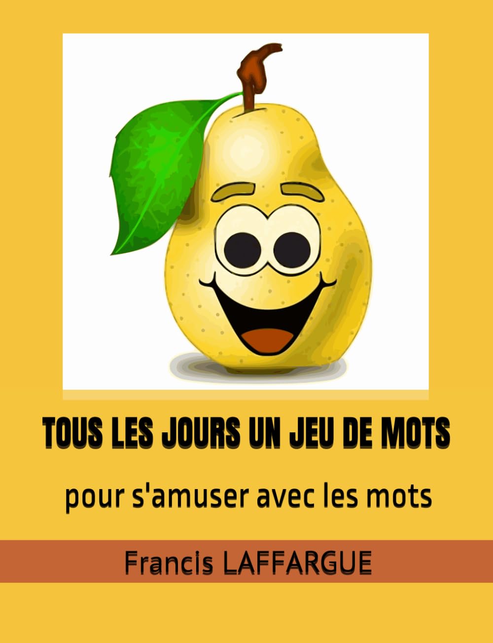 TOUS LES JOURS UN JEU DE MOTS: pour s'amuser avec les mots