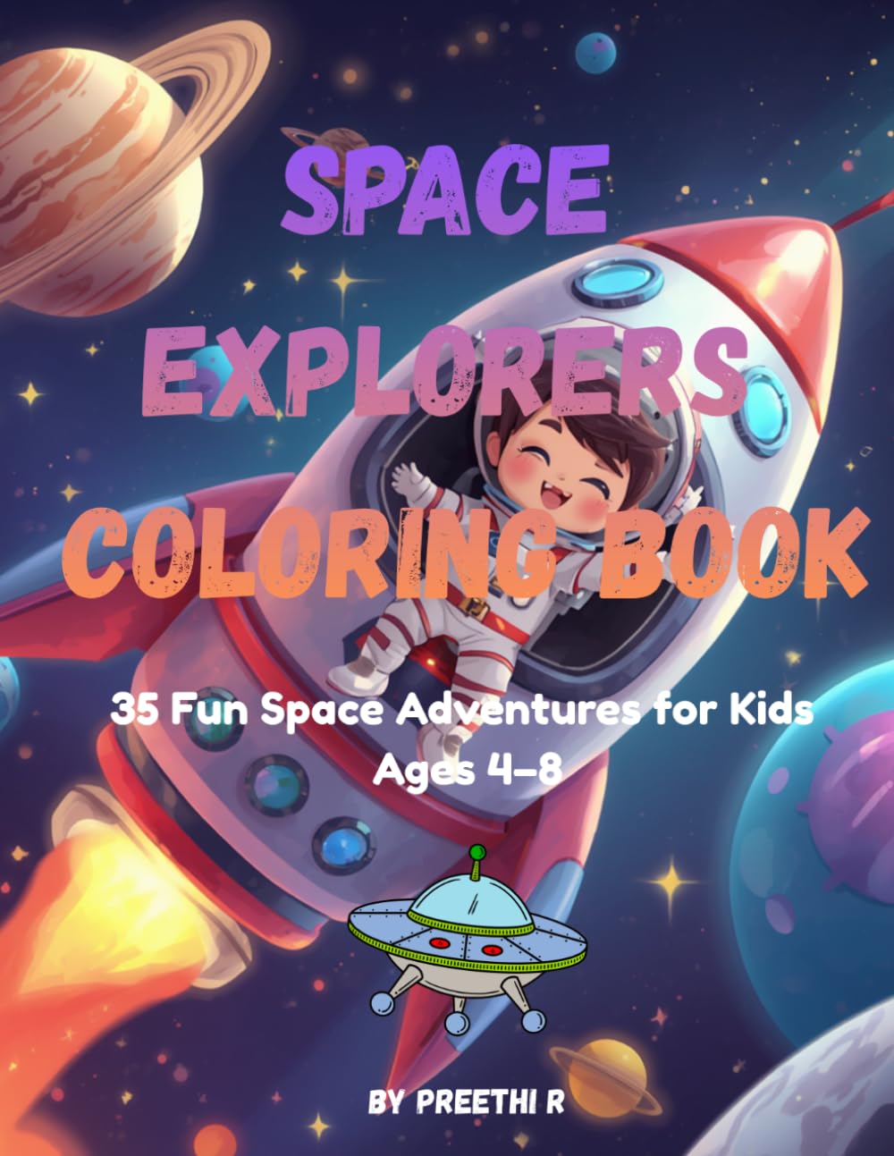 Space Explorers Coloring Book for Kids: Fun Outer Space Adventure with Astronauts, Rockets, Planets, Stars & Galactic Missions