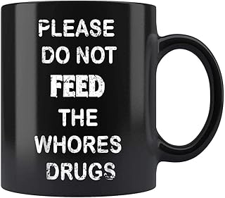 Gift Design Idea Please do Not Feed the Whores Mug Coffee Mug 11oz Gift Tea Cups 15oz 75592