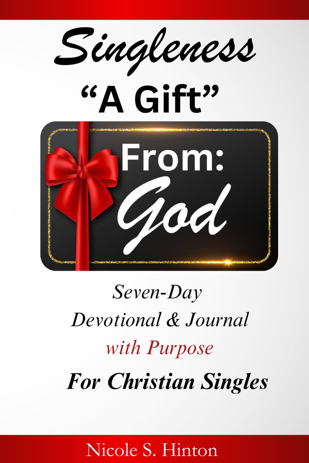 Singleness "A Gift From God": Seven-Day Devotional & Journal For Christian Singles