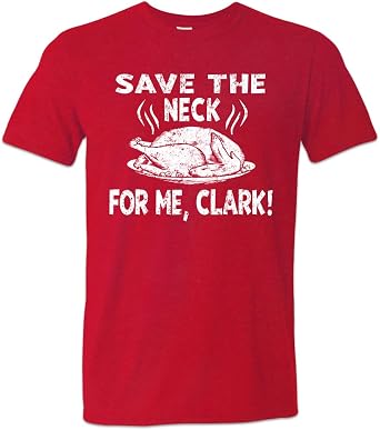 Save The Neck for Me Clark Cousin Eddie Quote Shirt