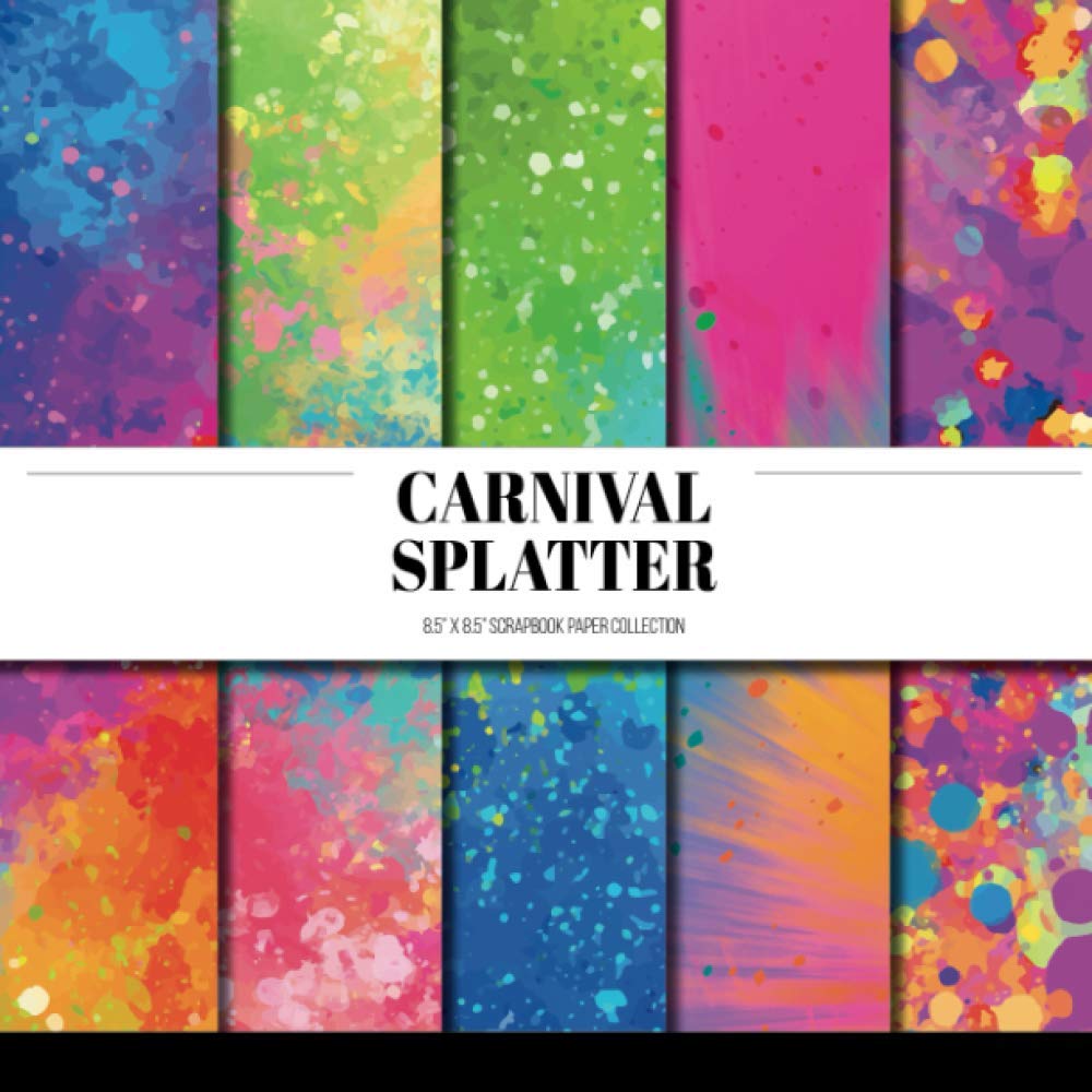 Carnival Splatter: Scrapbook Paper Collection: Decorative Paper For Scrapbooking, Origami & Papercraft Projects