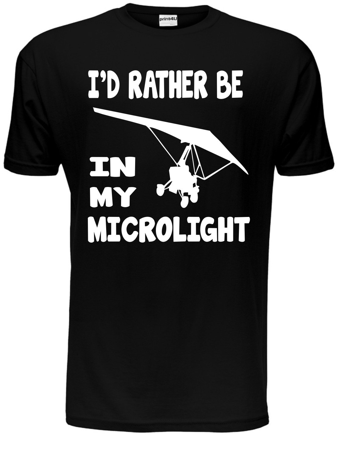 Print4u Unisex Black I'd Rather Be In My Microlight Flying Plane Mens T-Shirt Birthday Gift Medium