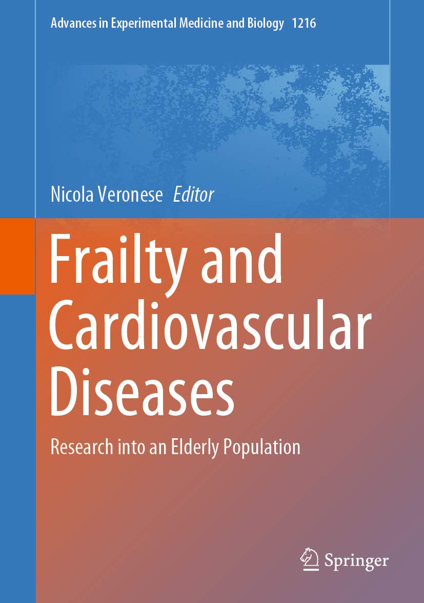Frailty and Cardiovascular Diseases: Research into an Elderly Population (Advances in Experimental Medicine and Biology Book 1216)