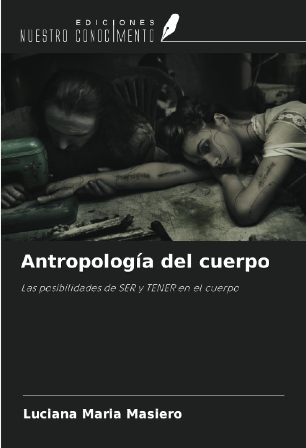 Antropología del cuerpo: Las posibilidades de SER y TENER en el cuerpo