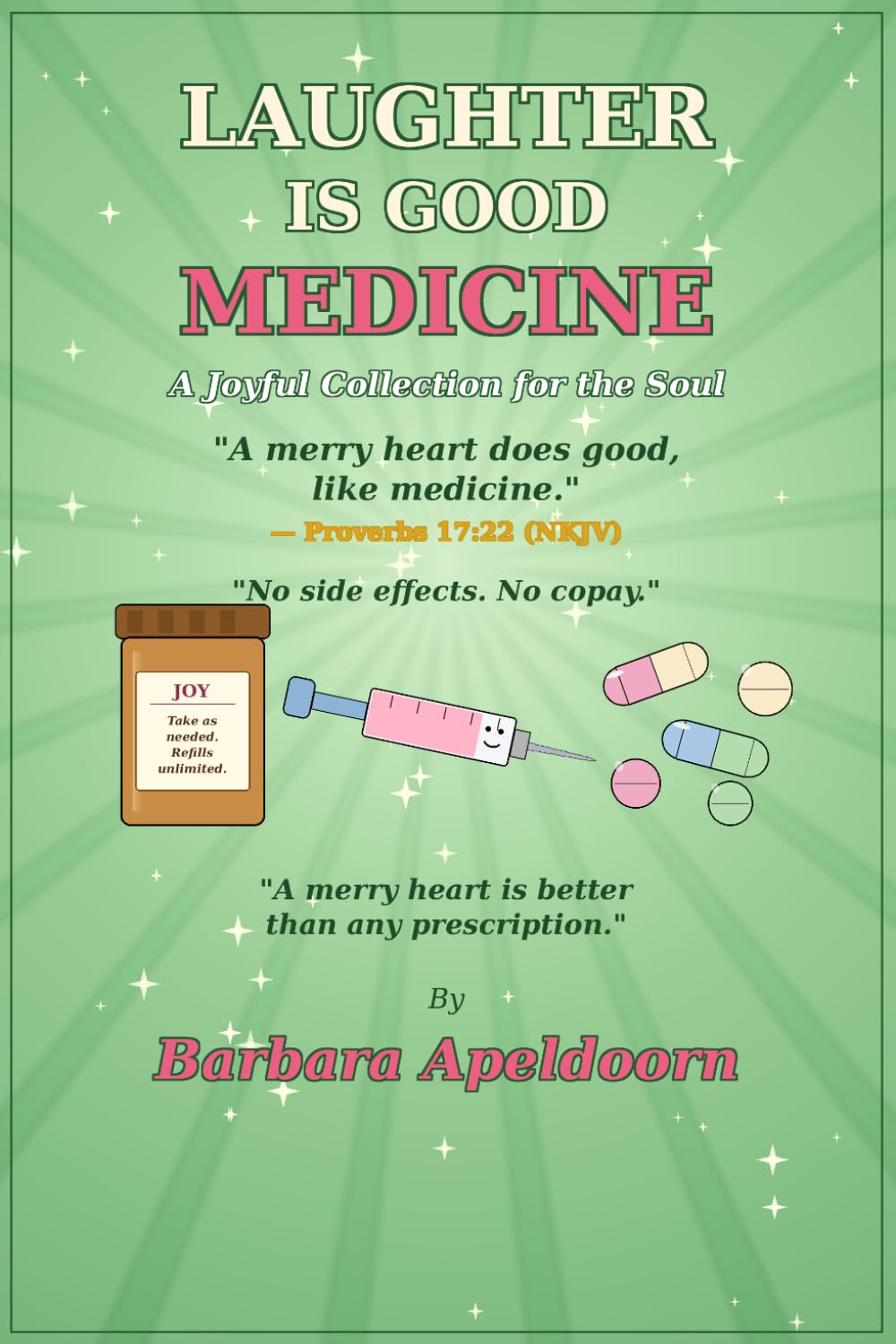 LAUGHTER IS GOOD MEDICINE: A Joyful Collection for the Soul