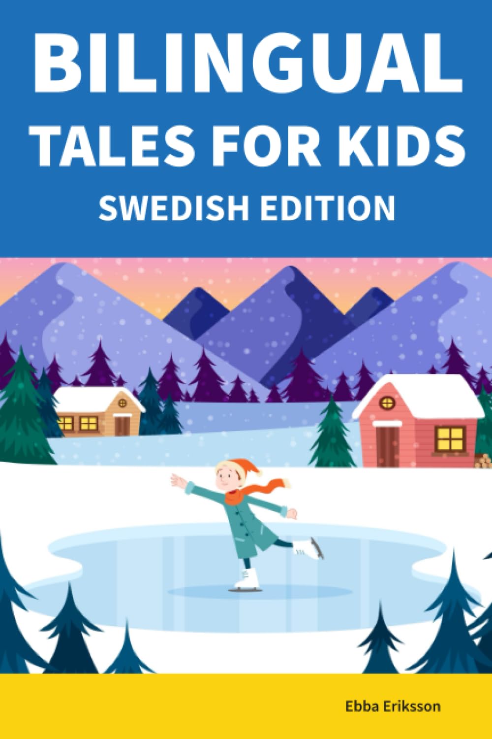 Bilingual Tales For Kids : Swedish Edition | 25 Captivating Stories in Swedish and English (Learn Swedish for Children)