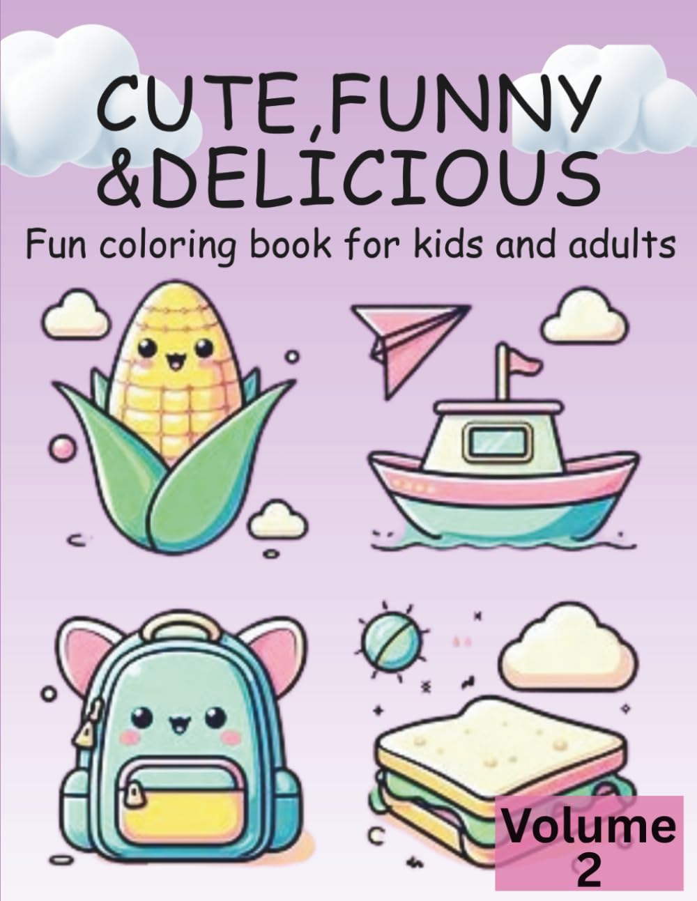 Cute, Funny & Delicious -volume2: 60 fun Coloring Book for Kids & Adults