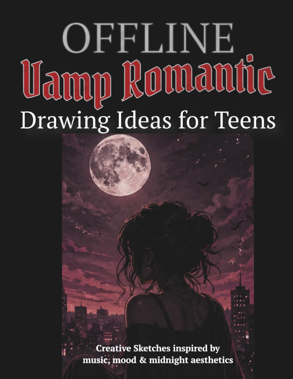 Offline Vamp Romantic Drawing Ideas for Teens: Creative Sketches inspired by music, mood & midnight aesthetics