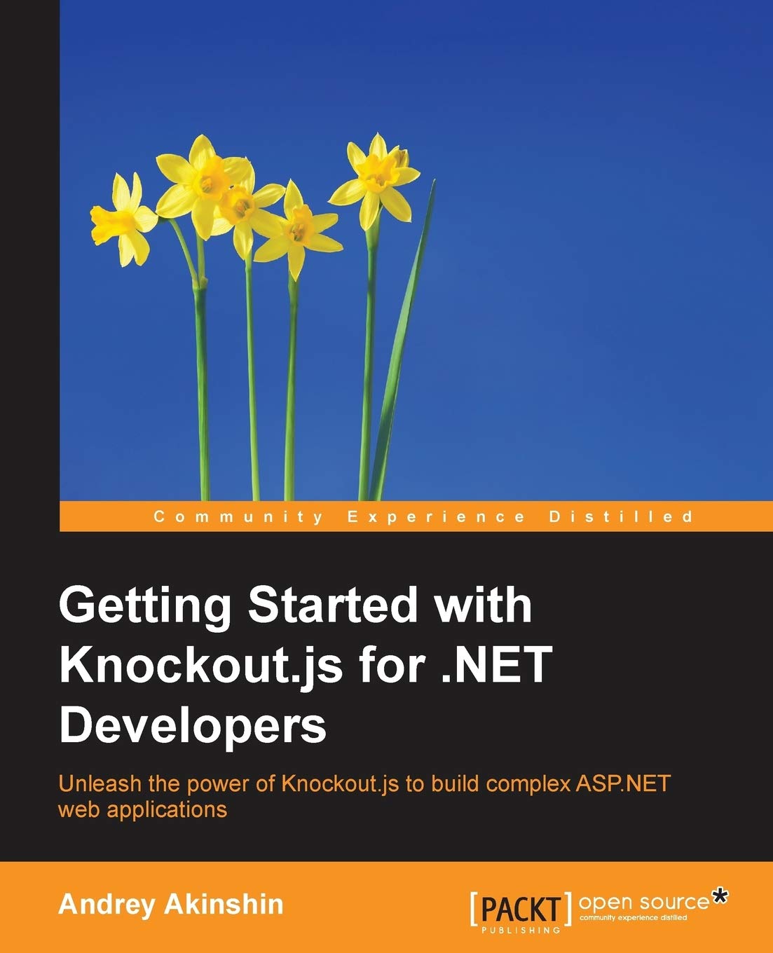 Getting Started With Knockout.js for .net Developers: Unleash the power of Knockout.js to build complex ASP.NET web applications