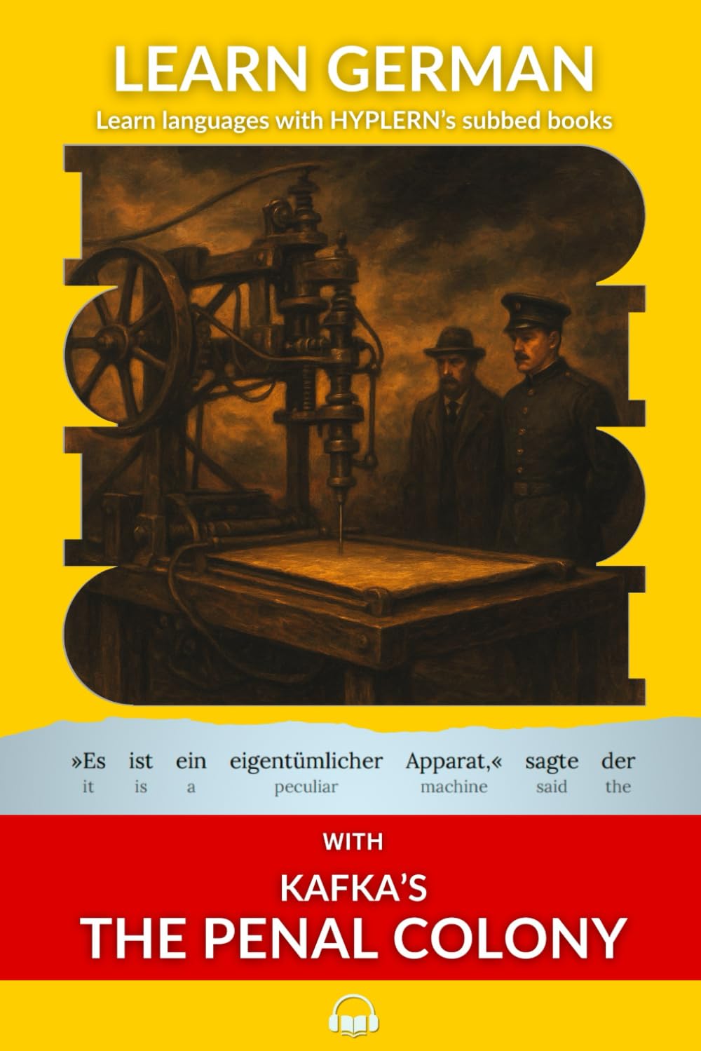 Learn German with Kafka's The Penal Colony: Interlinear German to English: 6 (Learn German with Stories and Texts for Beginners and Advanced Readers)